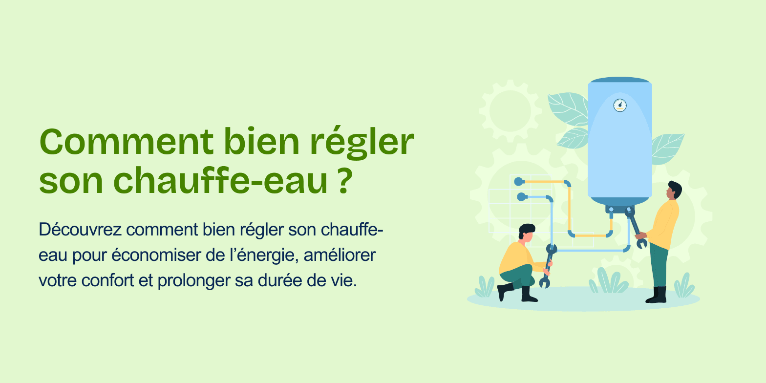 Comment bien régler son chauffe-eau
